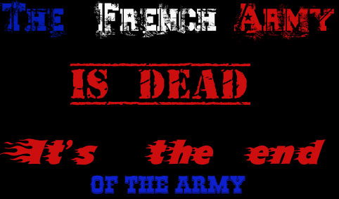 Dissolution, The End,The french Army is dead.