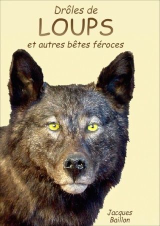 [Nature et Environnement] Drôles de loups & autres bêtes féroces par Jacques Baillon Dryles10