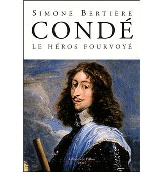 Condé, le héros fourvoyé de Simone Bertière 97828710