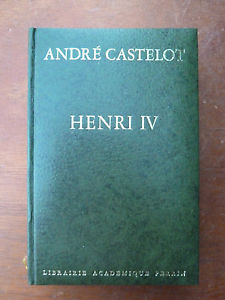 Henri IV le passionné de André Castellot H10