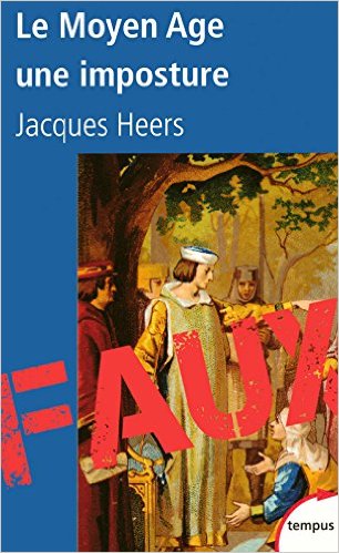 Le Moyen Âge une imposture de Jacques Heers M10