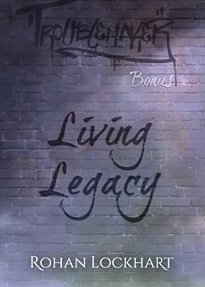 Living Legacy : Bonus Troublemaker - Rohan Lockhart 41jk9m10