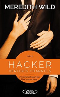 [Meredith Wild] Hacker Acte 3 : Vertiges Charnels Hacker10