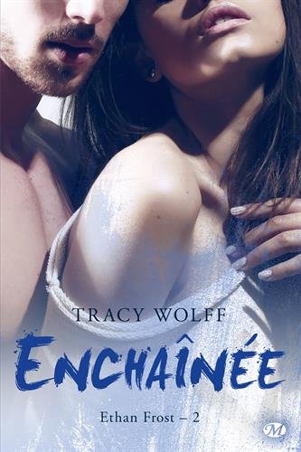 Ethan Frost - Tome 2 : Enchaînée de Tracy Wolff  51hb1x10