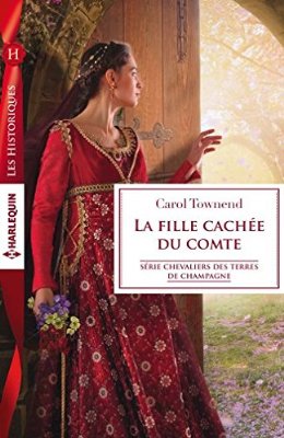 Chevaliers des terres de Champagne -Tome 2 : La fille cachée du comte de Carol Townend 51gyrx10