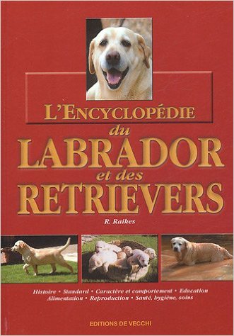 L'encyclopédie du labrador et des retrievers de R. Raikes et Nathalie Rossi 519wa310