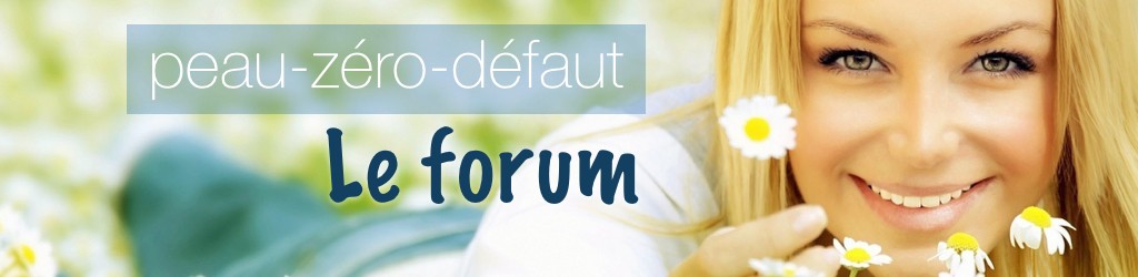 peau-zéro-défaut, le forum de la méthode