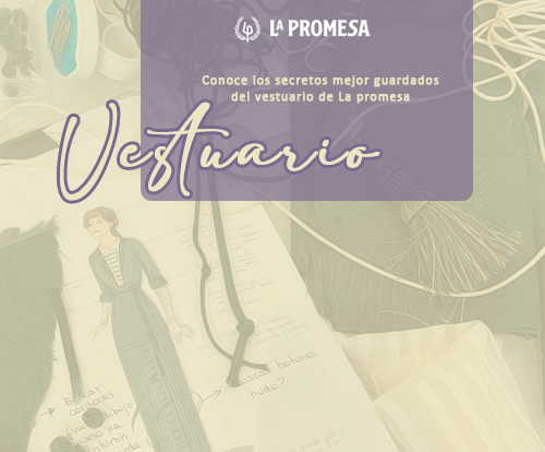 VESTUARIO  & ATREZZO DE 'LA PROMESA' Vestua10