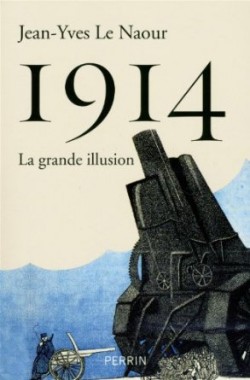 1914 : LA GRAND ILLUSION de Jean-Yves Le Naour 1914--10