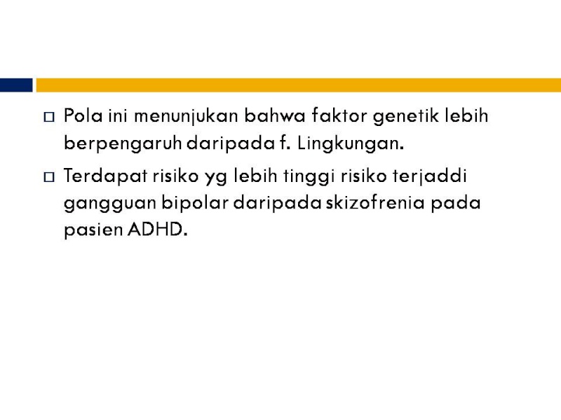 jurnal reading Risk of Bipolar Disorder and Schizophrenia in Relatives of People with Attention Deficit Hyperactivity Disorder Slide118