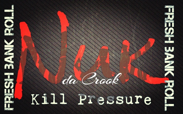 Nuk da Crook new album Kill Pressure I_m_on10