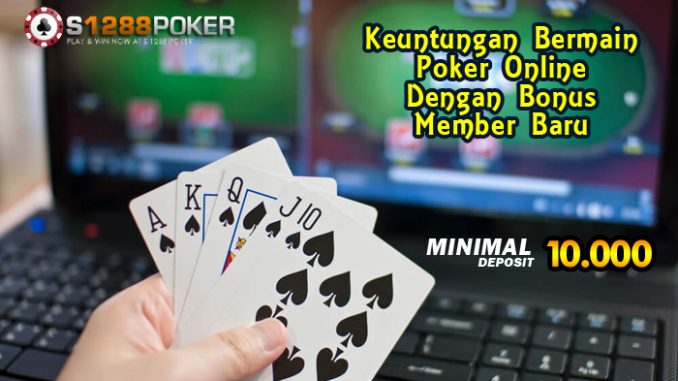 Keuntungan Bermain Poker Online Dengan Bonus Member Baru Aska-610