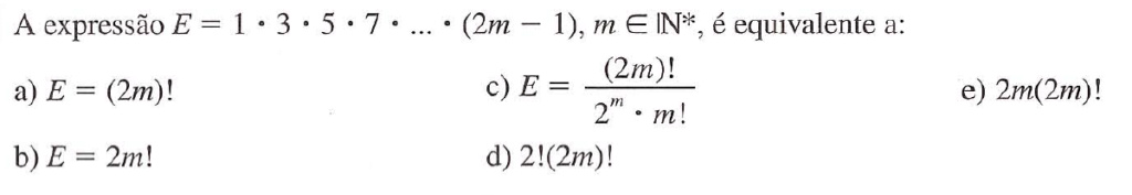 A expressão E=1*3*5*7*...*(2m-1), m E N, é equivalente Fat_210