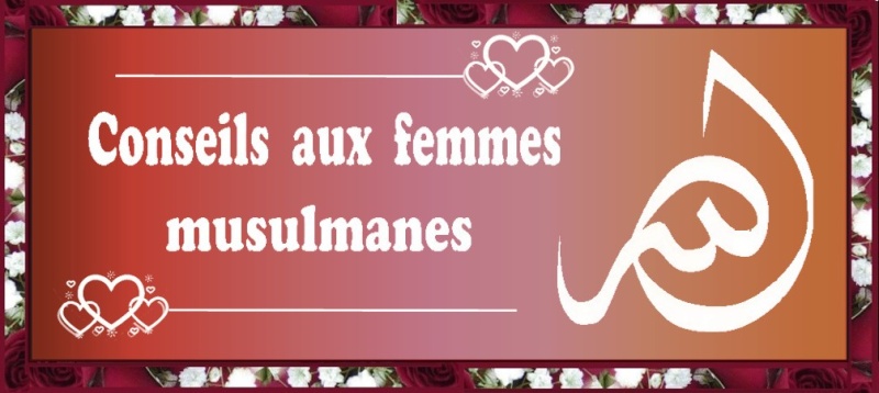 CONSEILS AUX FEMMES MUSULMANES