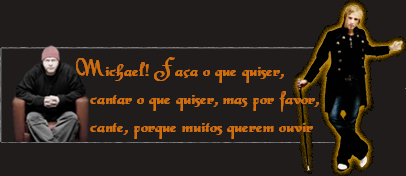 Tobias: "Michael! Faça o que quiser, cantar o que quiser, mas por favor, cante, porque muitos querem ouvir" Id216