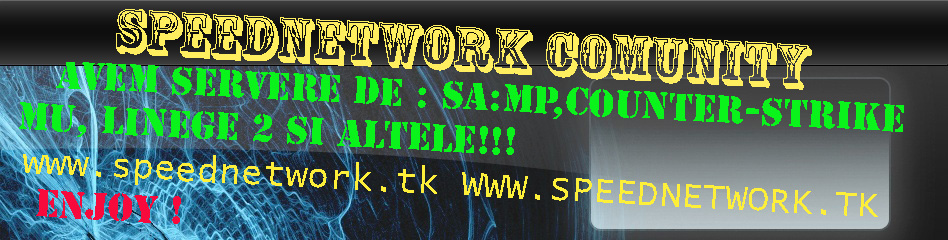 :::Speed NetWorK:::Romania !:::