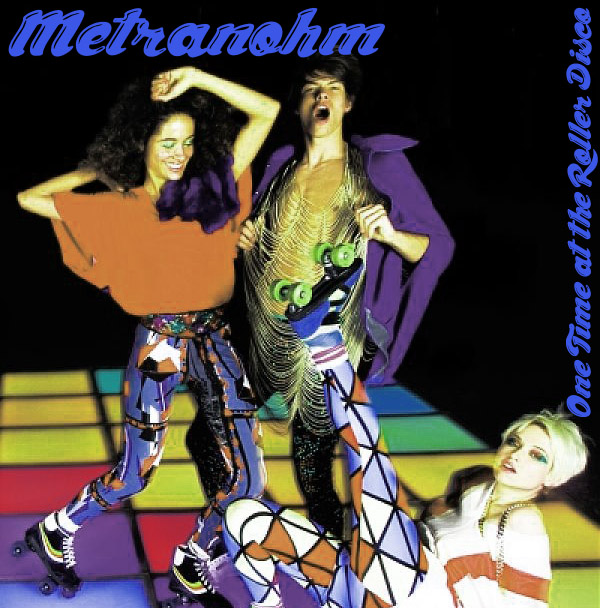 Metranohm - One Time, At the Roller Disco.... Roller11