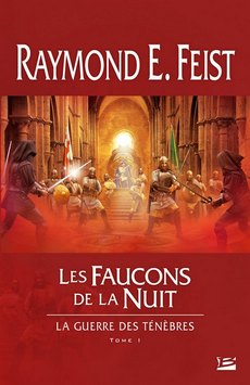 FEIST Raymond E., La Guerre des Ténèbres 01, Les Faucons de la Nuit 0910-t10