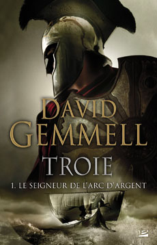 GEMMELL David, Le Cycle de Troie 01, Le Seigneur de l'arc d'argent 20081011