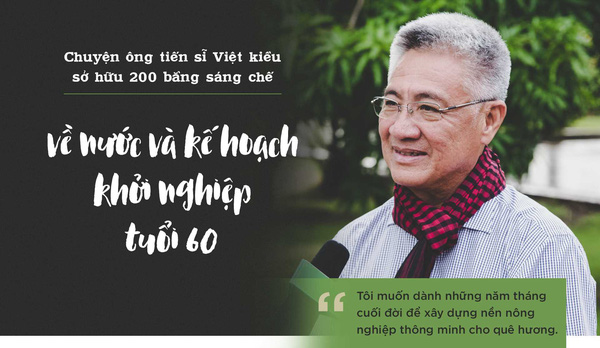 Ông Tiến sĩ Việt kiều hồi hương startup nông nghiệp: Làm đúng cái sai, làm tốt hơn cái đang tốt, làm cho có cái chưa có, làm cái tốt để lại Tiensi10