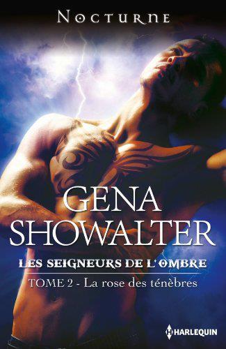 SHOWALTER Gena - LES SEIGNEURS DE L'OMBRE - Tome 2 : La rose des ténèbres Showal10