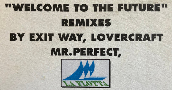 Exit Way - Welcome To The Future (Remixes) (Vinyl, 12'') Unknown Label - LJS 6922 (Italy) 1995 Pic10