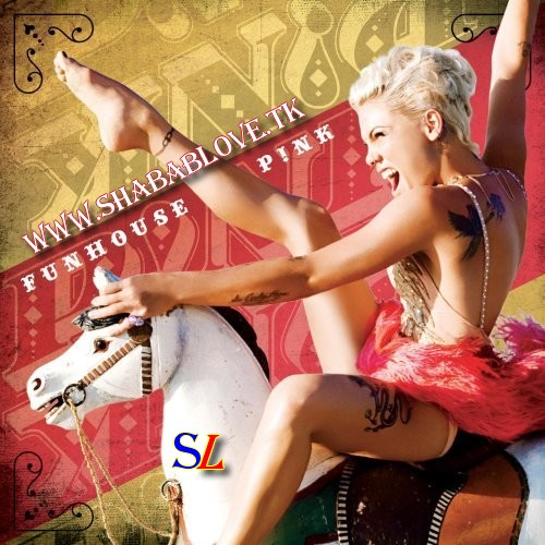 Exclus!ve On Shabablove || Pink | Fun House [2008]|| CDQ || 224 Kbps || Pink10
