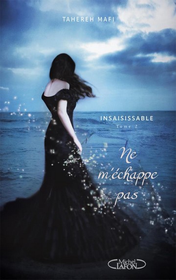 Insaisissable - Tome 2 : Ne m'échappe pas de Tahereh Mafi 42032011