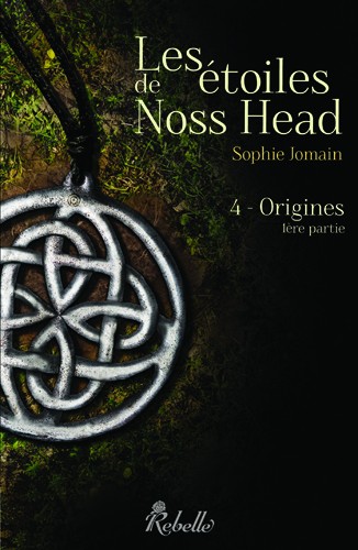 Les étoiles de Noss Head - Tome 4 : Origines (1ère partie) de Sophie Jomain Nh410