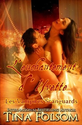 Les Vampires Scanguards - Tome 4 : L'enchantement d'Yvette de Tina Folsom Yevett10