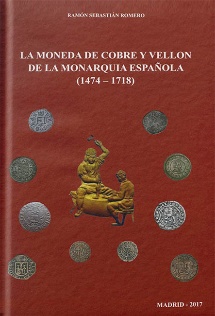 La moneda de cobre y vellón de la monarquía española​ (1474-1718). Nuevo libro de Ramón Sebastián Romero 48010