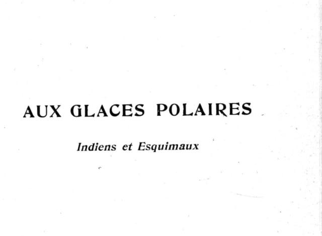 Aux Glaces Polaires — Indiens et Esquimaux. 3_de_510