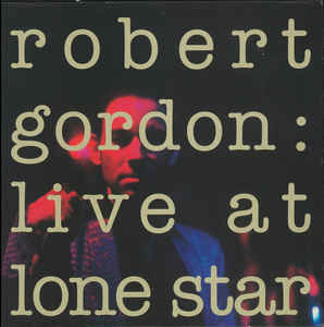 ROBERT GORDON LIVE AT LONE STAR 1989 R-274510