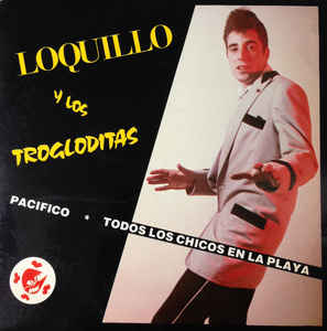 LOQUILLO Y LOS TROGLODITAS TODOS LOS CHICOS EN LA PLAYA  R-360311