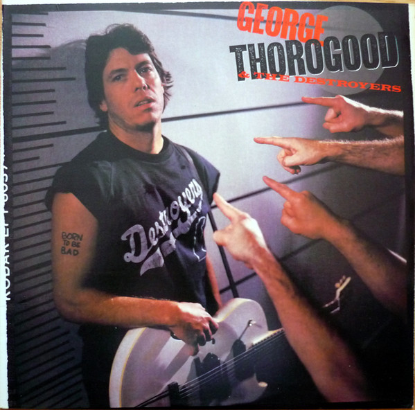 GEORGE THOROGOOD AND THE DESTROYERS BORN TO BE BAD 1988  R-991410