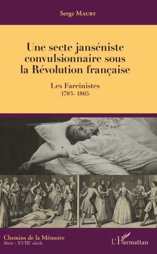 Une secte janséniste convulsionnaire sous la Révolution française - Les Fareinistes (1783-1805) 97823410