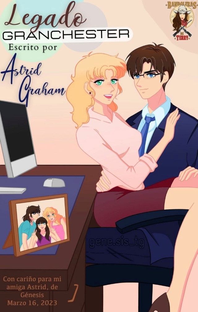 ❦ BANDOLERAS DE TERRY ♥ FANFIC LEGADO GRANCHESTER ♡ CAPÍTULO 2 PARTE 2. BY ASTRID GRAHAM Legado18