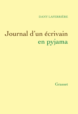 [Laferrière, Dany] Journal d'un écrivain en pyjama Journa10
