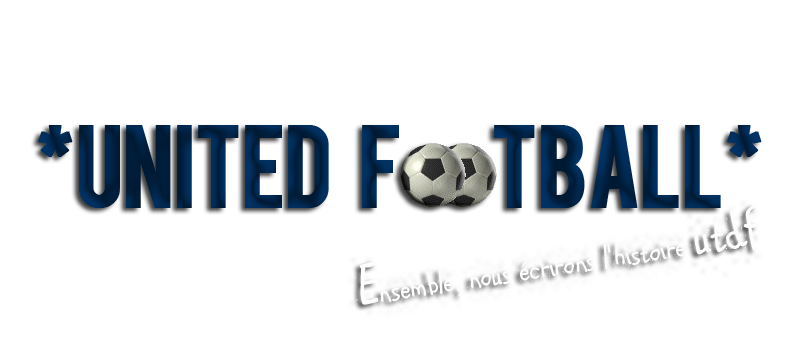 *UNITED FOOTBALL* - Forum Officiel de l'Entente de Virtuafoot