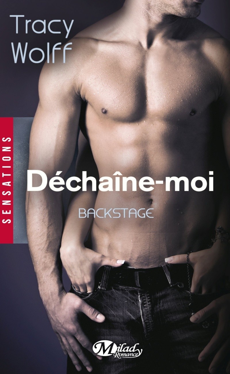 WOLFF Tracy - BACKSTAGE - Tome 1 :  Déchaîne-moi Backst10