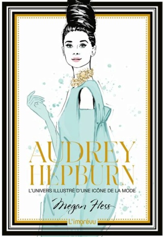 Audrey Hepburn. L'univers illustré d'une icône de la mode de Megan Hess Audrey12