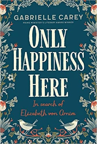 Only happiness here : in search of Elizabeth von Arnim de Gabrielle Carey  Search10