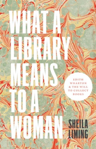 What a library means to a woman : Edith Wharton and the will to collect books  de Sheila Liming What_a10