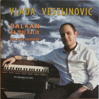 Vlada Veselinovic 2016 - Balkan na moj nacin kroz zvuke harmonike Prednj34