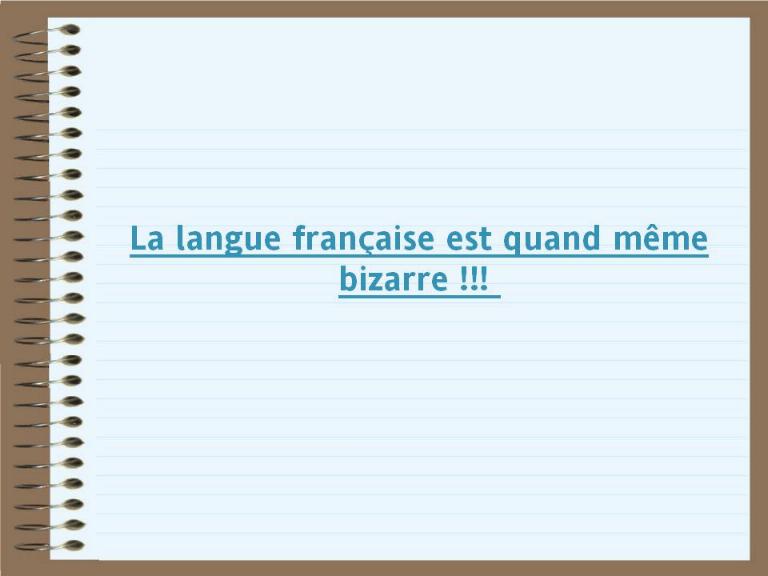La langue française est quand même bizarre !!! X_0134