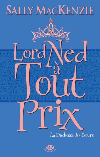 [MacKenzie, Sally] La duchesse des coeurs - Tome 1: Lord Ned à tout prix 1304-d10