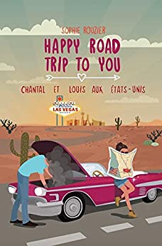 [Rouzier, Sophie] Happy road trip to you : Chantal et Louis aux États-Unis Happy10