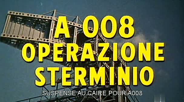 Suspense au Caire pour A008 ( A 008 Operazione Sterminio ) – 1965 – Umberto Lenzi 0110