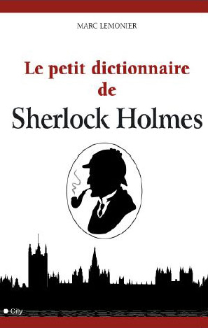 Le petit dictionnaire de Sherlock Holmes : Lemonier Marc Petit_10