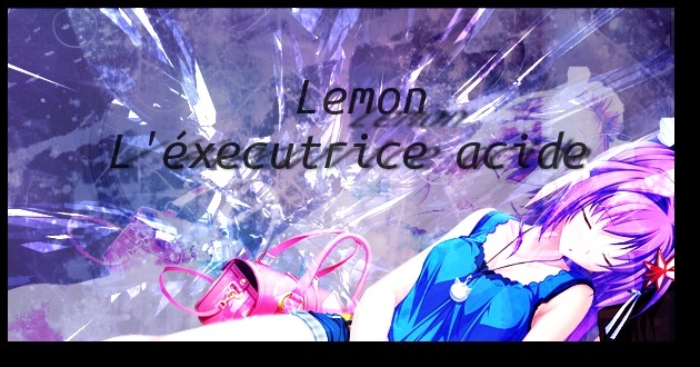 Lemon, l’Exécutrice acide Lemon_10